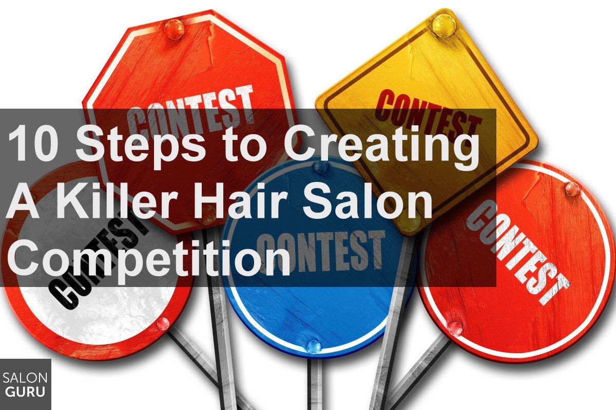 10 Steps To Creating a Killer Hair Salon Competition