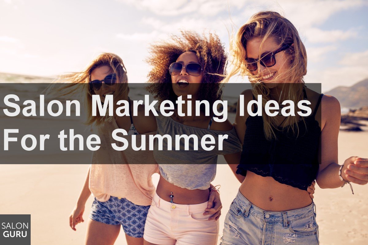 Scorching Salon Marketing Ideas For The Summer